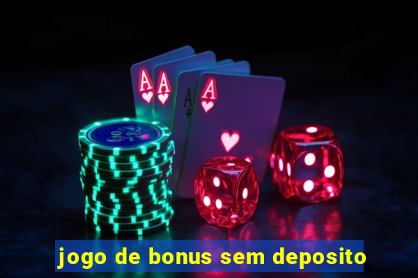 jogo de bonus sem deposito